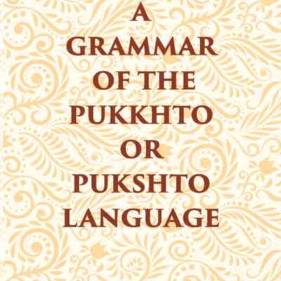 Grammar of the Pukhto or Pushto Language