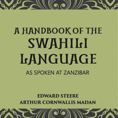 Handbook of Swahili Language (Part - I : Swahili Handbook, Part - II: Swahili English Vocabulary)