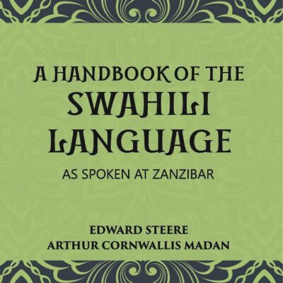 Handbook of Swahili Language (Part - I : Swahili Handbook, Part - II: Swahili English Vocabulary)