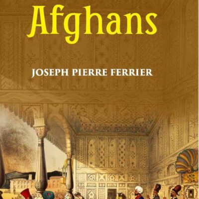 History Of the Afghans [Hardcover] Ferrier, J.P.