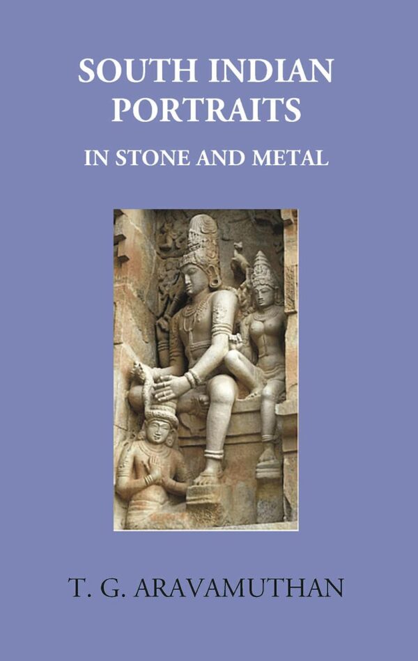South Indian Portraits in Stone and Metal [Hardcover] T.G. Aravamuthan
