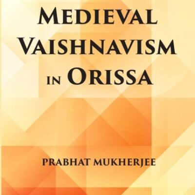 History of Medieval Vaishnavism in Orissa [Hardcover] prabhat Mukherjee
