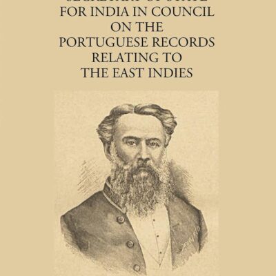 Report to the Secretary of State for India on Portuguese Records Relating to the East Indies [Hardcover] F.C. Danvers