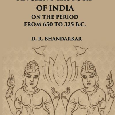 Lectures on the Ancient History of India from [Hardcover] D.R. Bhandarkar