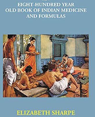 Eight Hundred year Old Book of Indian Medicine and Formulas [Hardcover] E. Sharpe