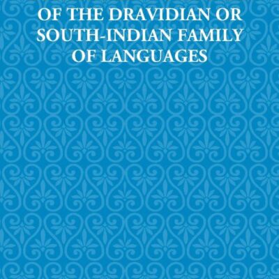 A Comparative Grammar of The Dravidian Or South-Indian Family of Languages