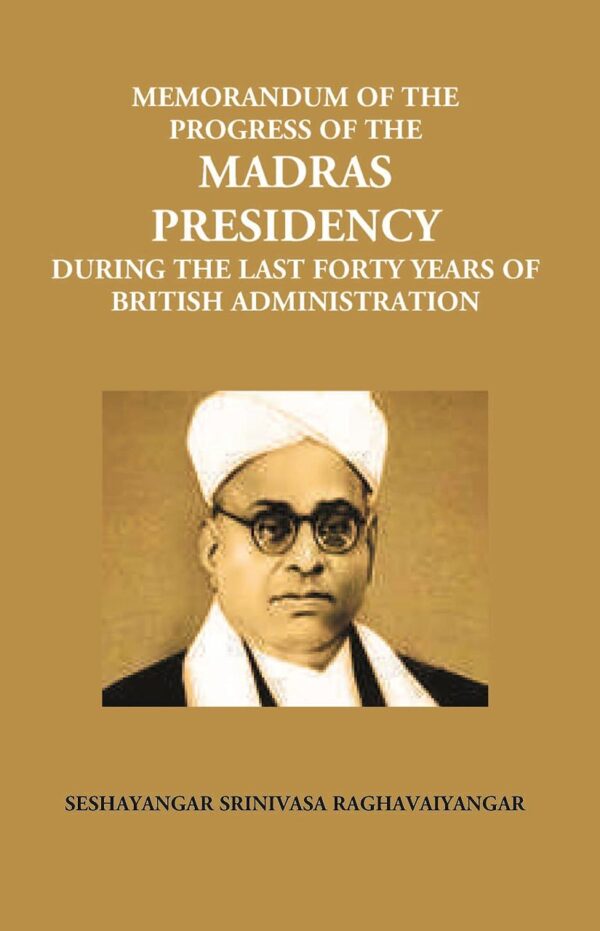 Memorandum On The Progress of The Madras Presidency During The Last Forty Years of British Administration