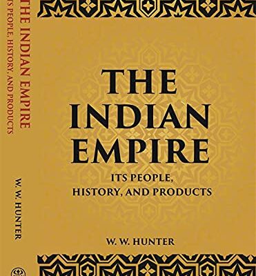 The Indian Empire Its People, History, And Products