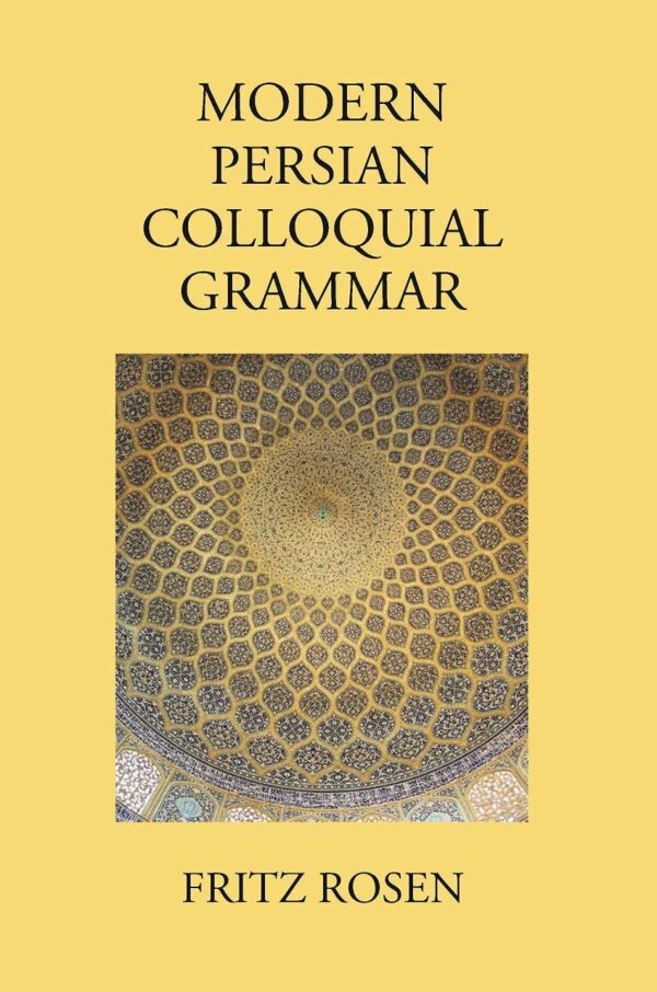 Modern Persian Colloquial Grammar: Script and Roman [Paperback] F. Rosen