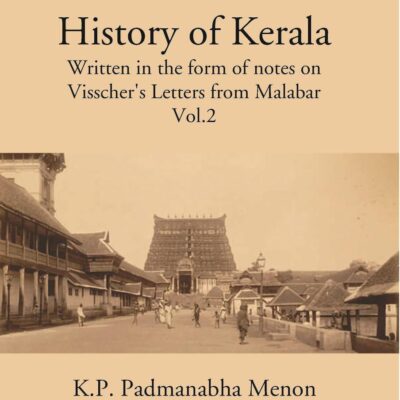 History Of Kerala Written In The Form Of Notes On Visscher’S Letters From Malabar Volume Vol. 2nd [Hardcover]