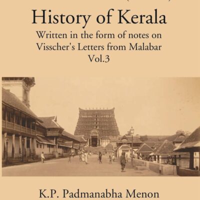 History Of Kerala Written In The Form Of Notes On Visscher’S Letters From Malabar Volume Vol. 3rd [Hardcover]