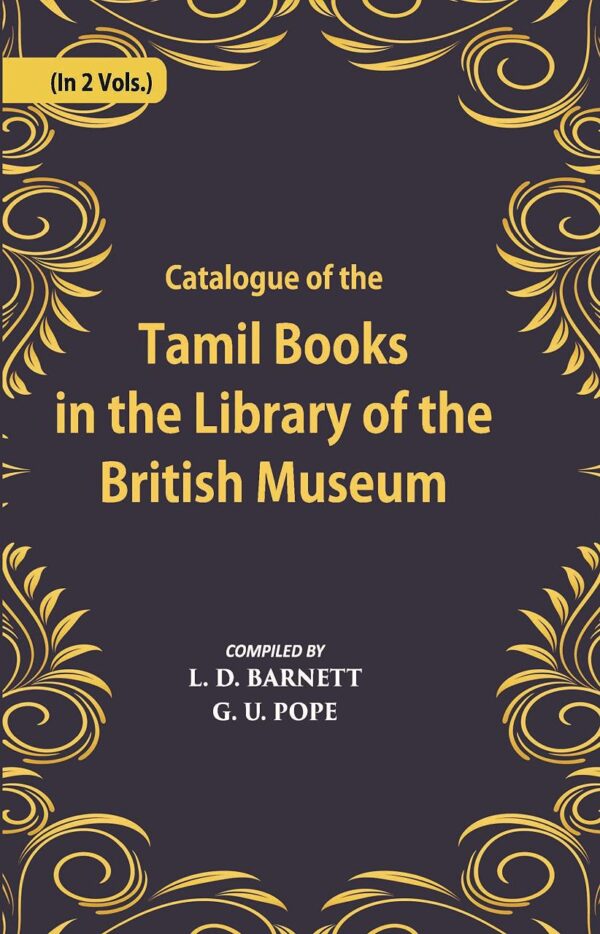 A Catalogue Of The Tamil Books In The Library Of The British Museum Volume Vol. 1st [Hardcover]
