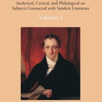 Essays Analytical, Critical And Philological On Subjects Connected With Sanskrit Literature