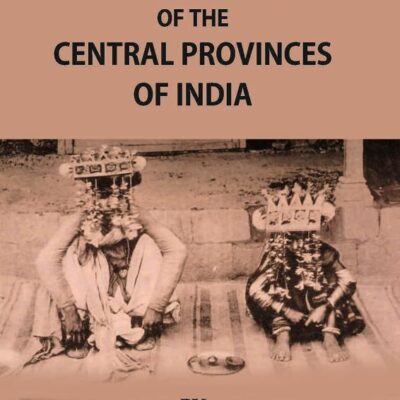 The Tribes And Castes of The Central Provinces of India