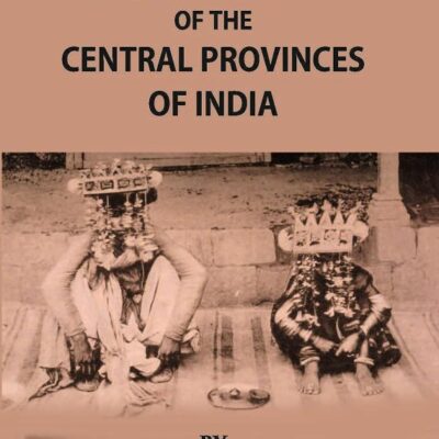 The Tribes And Castes of The Central Provinces of India
