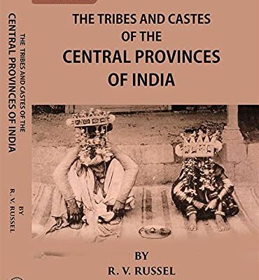 The Tribes And Castes of The Central Provinces of India
