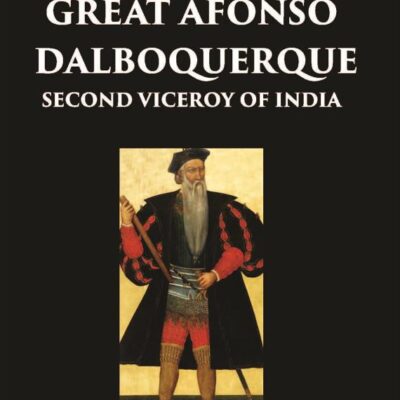The Commentaries of The Great Afonso Dalboquerque, Second Viceroy of India