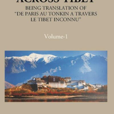 Across Thibet Being: A Translation of “De Paris Au Tonkin A Travers Le Tibet Inconnu,”