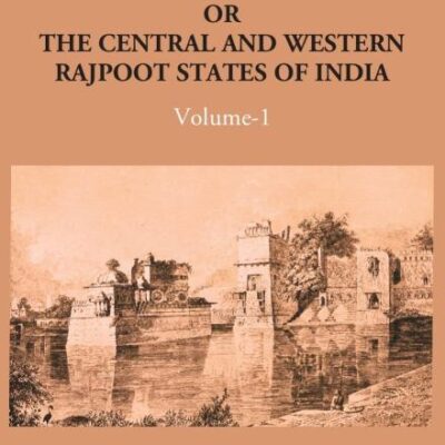 Annals And Antiquities of Rajasthan Or The Central And Western Rajput States of India