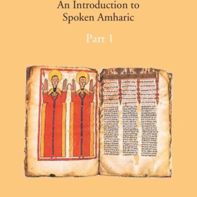 Initia Amharica An Introduction to Spoken Amharic