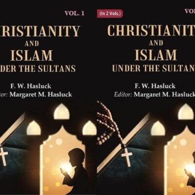 Christianity and Islam Under the Sultans 2 Vols. Set [Hardcover]