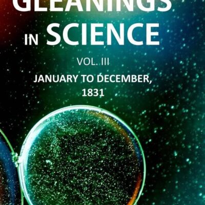 Gleanings in Science: January to December, 1831 3rd [Hardcover]