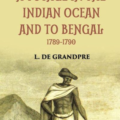 A Voyage In The Indian Ocean And To Bengal 1789-1790