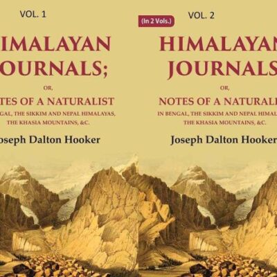 Himalayan Journals: Or, Notes of a Naturalist in Bengal, the Sikkim and Nepal Himalayas, the Khasia Mountains, &c. 2 Vols. Set