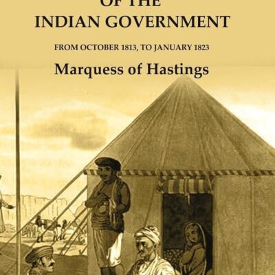 Summary of the Administration of the Indian Government: From October 1813, to January 1823 [Hardcover]