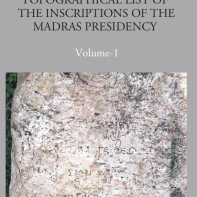 A Topographical List of The Inscriptions of The Madras Presidency (Collected Till 1915)