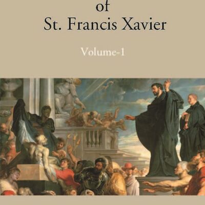 The Life And Letters of St. Francis Xavier