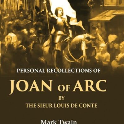 Personal Recollections of Joan of Arc by the Sieur Louis de Conte 2nd [Hardcover]