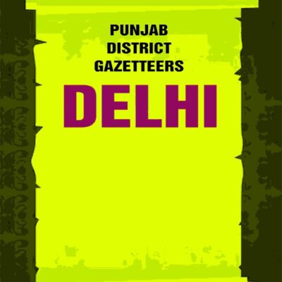 Punjab District Gazetteers: Delhi 3rd [Hardcover]