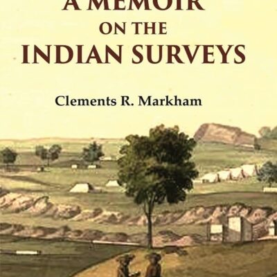 A Memoir on the Indian Surveys [Hardcover]