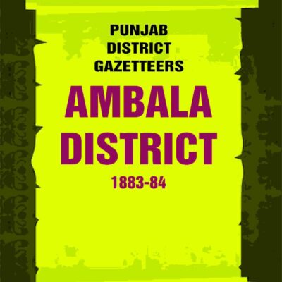 Punjab District Gazetteers: Ambala District 1883-84 1st [Hardcover]