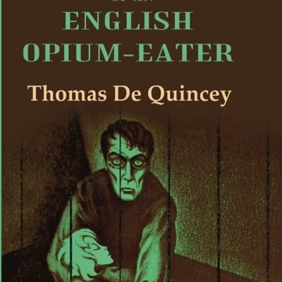 Confessions of an English Opium-Eater [Hardcover]