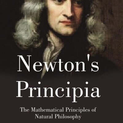 Newton’s Principia: The Mathematical Principles of Natural Philosophy