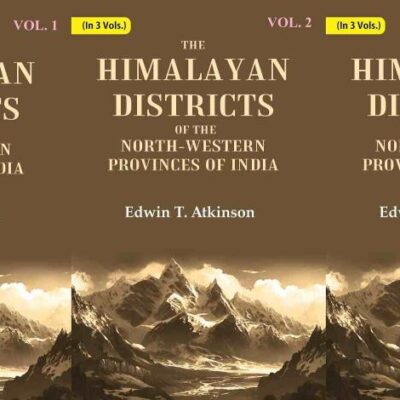 The Himalayan Districts of the North-Western Provinces of India 3 Vols. Set [Hardcover]