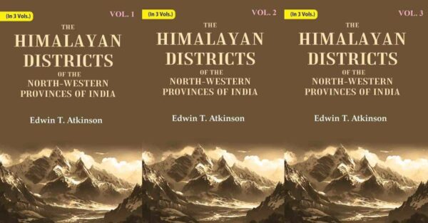 The Himalayan Districts of the North-Western Provinces of India 3 Vols. Set [Hardcover]