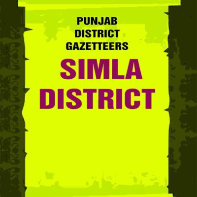 Punjab District Gazetteers: Simla District 29th [Hardcover]