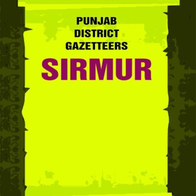 Punjab District Gazetteers: Sirmur 36th [Hardcover]