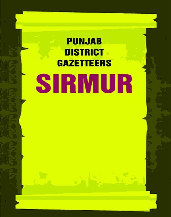 Punjab District Gazetteers: Sirmur 36th [Hardcover]