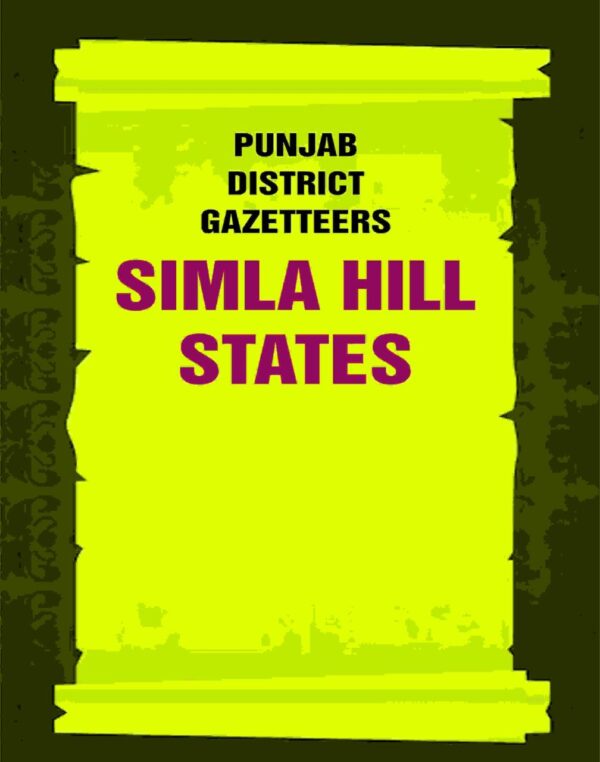 Punjab District Gazetteers: Simla Hill States 35th [Hardcover]