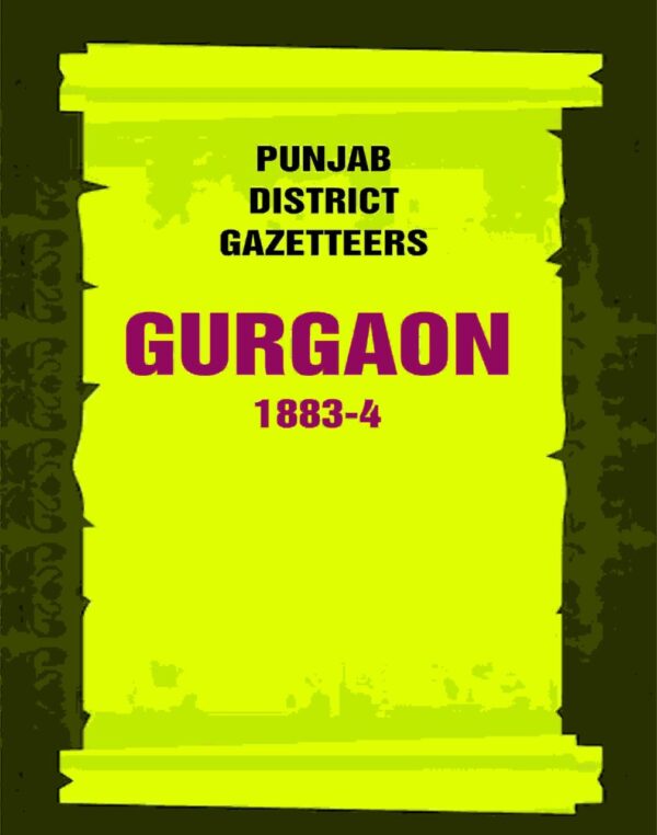 Punjab District Gazetteers: Gurgaon 1883-4 9th [Hardcover]