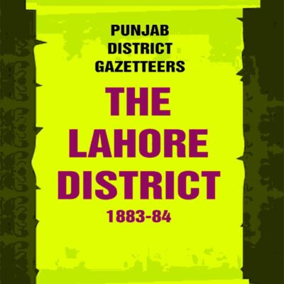 Punjab District Gazetteers: The Lahore District 1883-84 20th