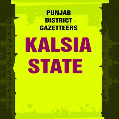 Punjab District Gazetteers: Kalsia State 32nd [Hardcover]