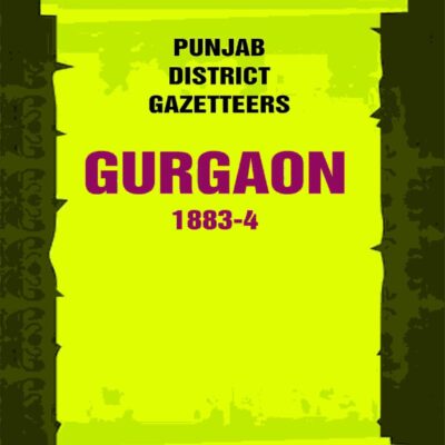 Punjab District Gazetteers: Gurgaon 1883-4 9th