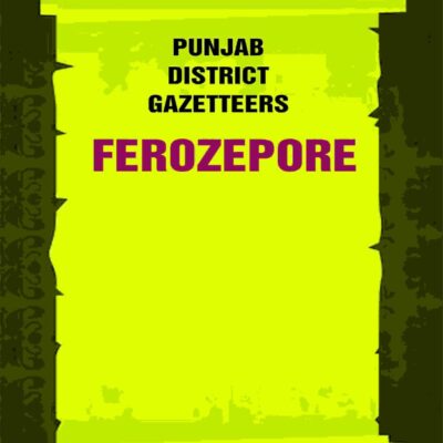 Punjab District Gazetteers: Ferozepore 4th