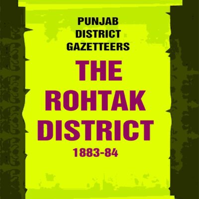 Punjab District Gazetteers: The Rohtak District 1883-84 26th
