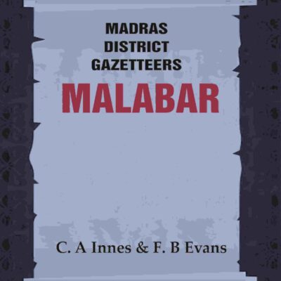 Madras District Gazetteers: Malabar 2nd [Hardcover]